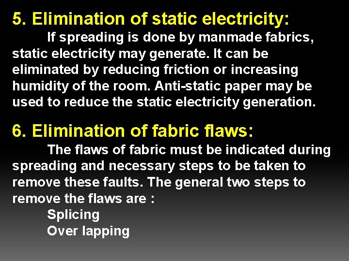 5. Elimination of static electricity: If spreading is done by manmade fabrics, static electricity