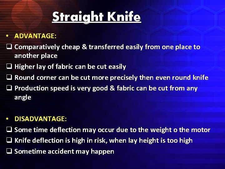 Straight Knife • ADVANTAGE: q Comparatively cheap & transferred easily from one place to