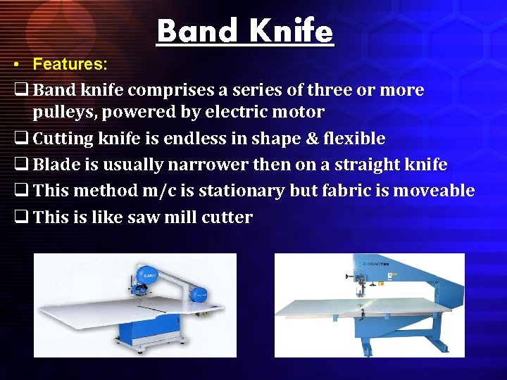 Band Knife • Features: q Band knife comprises a series of three or more