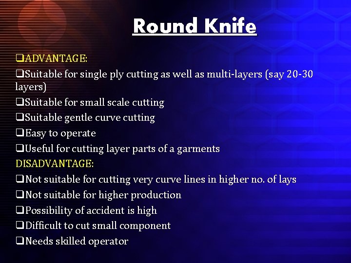 Round Knife q. ADVANTAGE: q. Suitable for single ply cutting as well as multi-layers