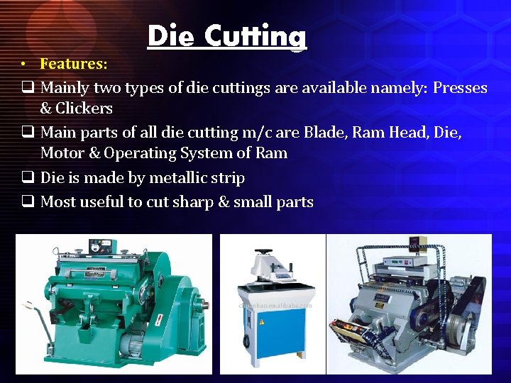  • Features: Die Cutting q Mainly two types of die cuttings are available