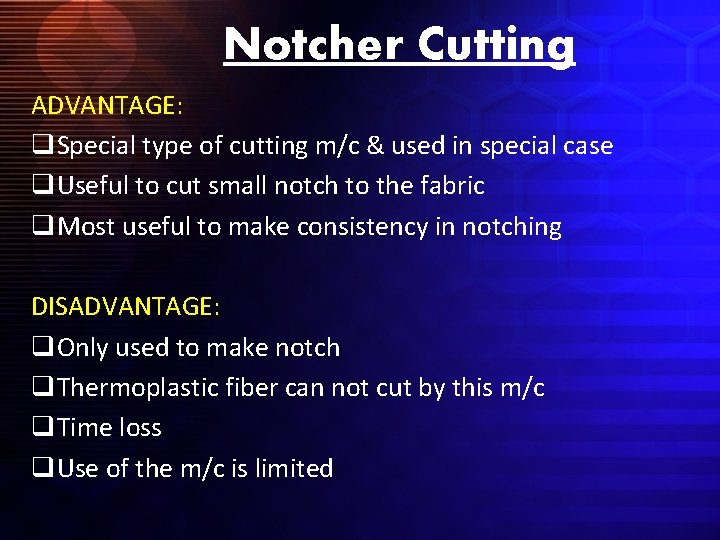 Notcher Cutting ADVANTAGE: q. Special type of cutting m/c & used in special case