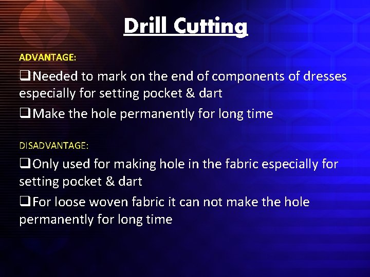 Drill Cutting ADVANTAGE: q. Needed to mark on the end of components of dresses