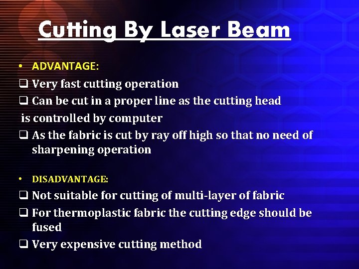 Cutting By Laser Beam • ADVANTAGE: q Very fast cutting operation q Can be