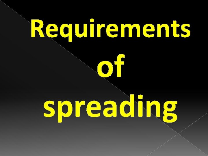 Requirements of spreading 