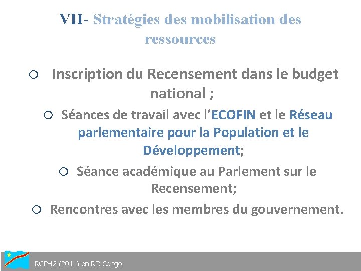 VII- Stratégies des mobilisation des ressources o Inscription du Recensement dans le budget national