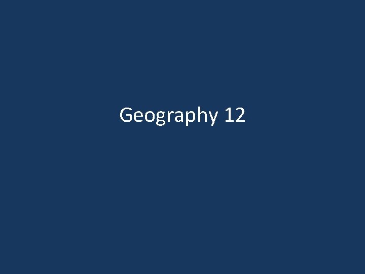 Geography 12 