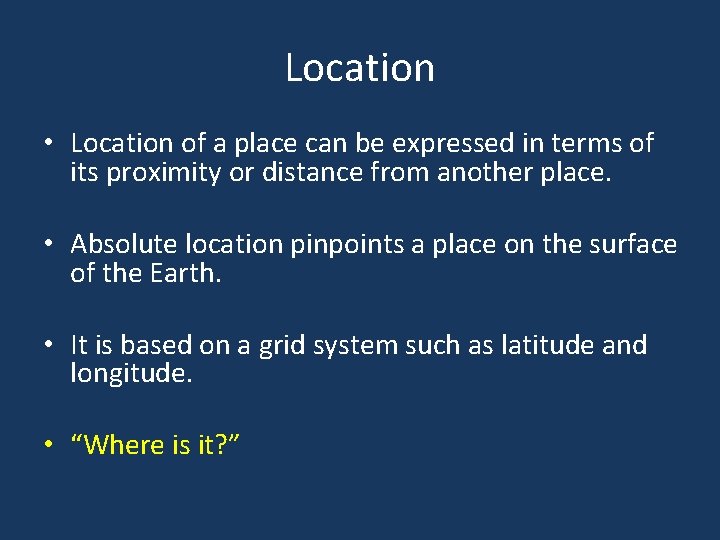 Location • Location of a place can be expressed in terms of its proximity