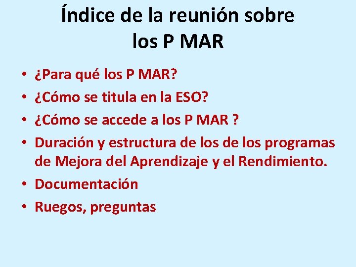 Índice de la reunión sobre los P MAR ¿Para qué los P MAR? ¿Cómo