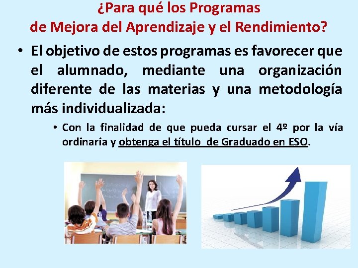 ¿Para qué los Programas de Mejora del Aprendizaje y el Rendimiento? • El objetivo