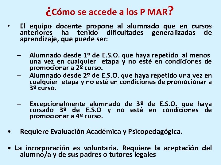 ¿Cómo se accede a los P MAR? • El equipo docente propone al alumnado