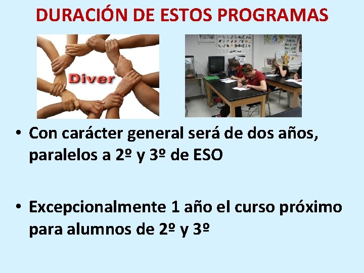 DURACIÓN DE ESTOS PROGRAMAS • Con carácter general será de dos años, paralelos a