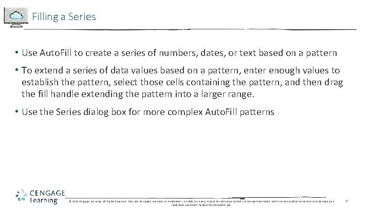 Filling a Series • Use Auto. Fill to create a series of numbers, dates,