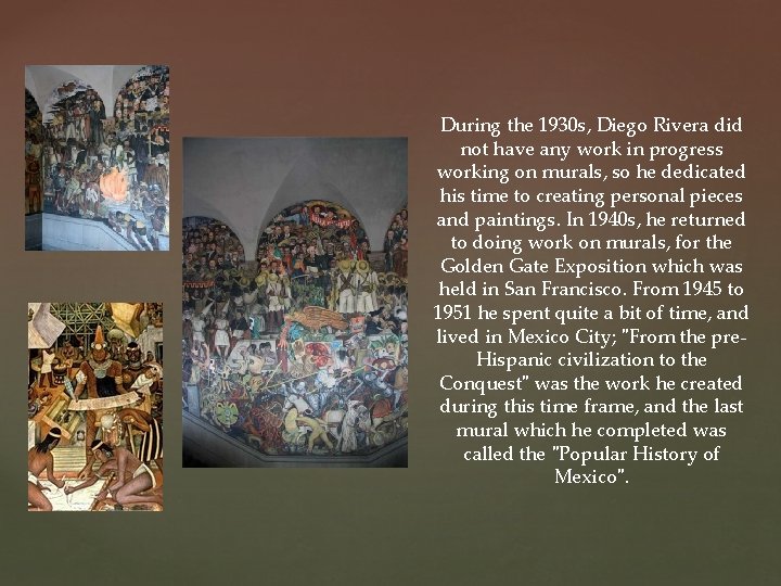 During the 1930 s, Diego Rivera did not have any work in progress working