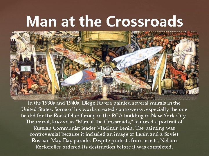 Man at the Crossroads In the 1930 s and 1940 s, Diego Rivera painted
