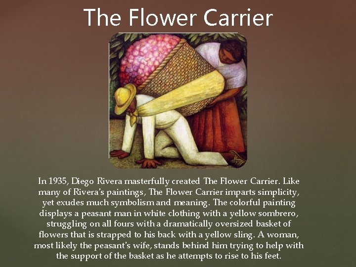 The Flower Carrier In 1935, Diego Rivera masterfully created The Flower Carrier. Like many