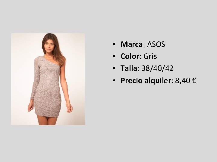  • • Marca: ASOS Color: Gris Talla: 38/40/42 Precio alquiler: 8, 40 €