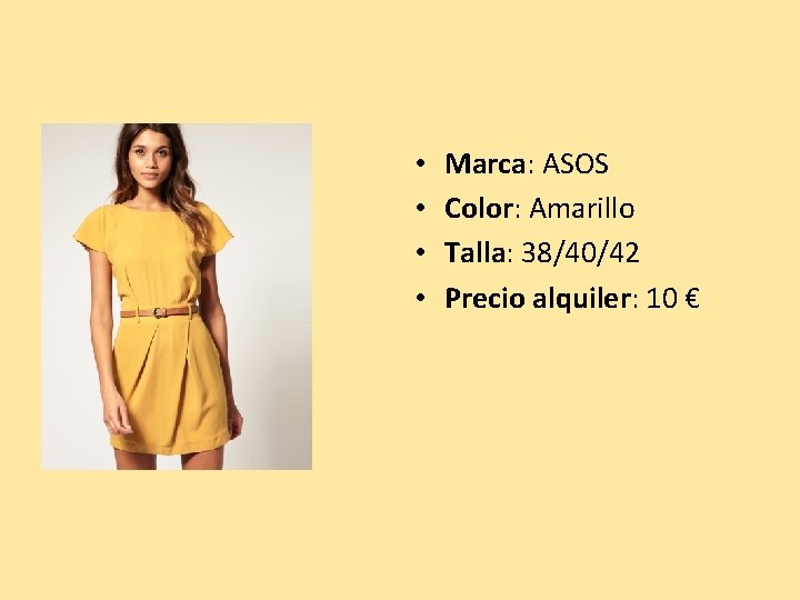  • • Marca: ASOS Color: Amarillo Talla: 38/40/42 Precio alquiler: 10 € 