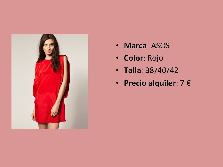  • • Marca: ASOS Color: Rojo Talla: 38/40/42 Precio alquiler: 7 € 