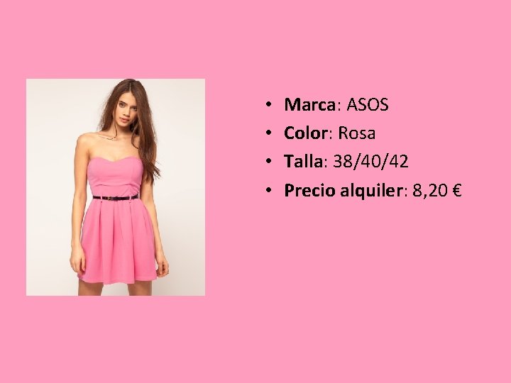  • • Marca: ASOS Color: Rosa Talla: 38/40/42 Precio alquiler: 8, 20 €