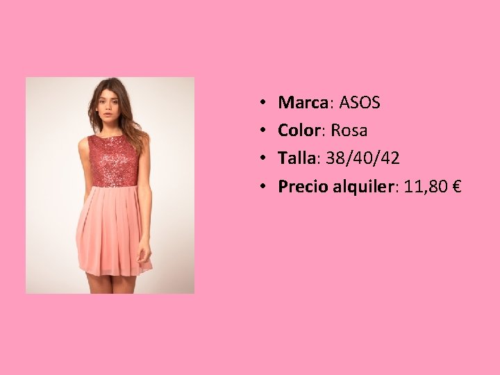  • • Marca: ASOS Color: Rosa Talla: 38/40/42 Precio alquiler: 11, 80 €