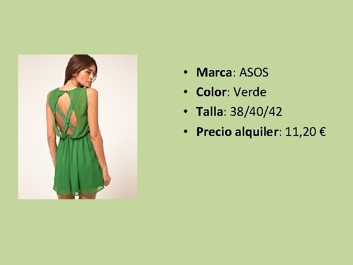  • • Marca: ASOS Color: Verde Talla: 38/40/42 Precio alquiler: 11, 20 €