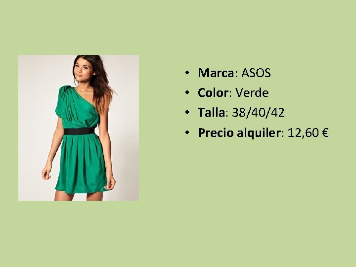  • • Marca: ASOS Color: Verde Talla: 38/40/42 Precio alquiler: 12, 60 €