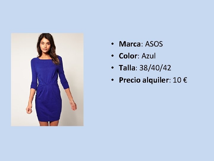  • • Marca: ASOS Color: Azul Talla: 38/40/42 Precio alquiler: 10 € 