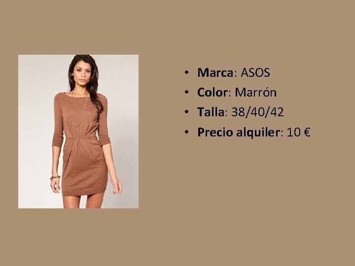  • • Marca: ASOS Color: Marrón Talla: 38/40/42 Precio alquiler: 10 € 