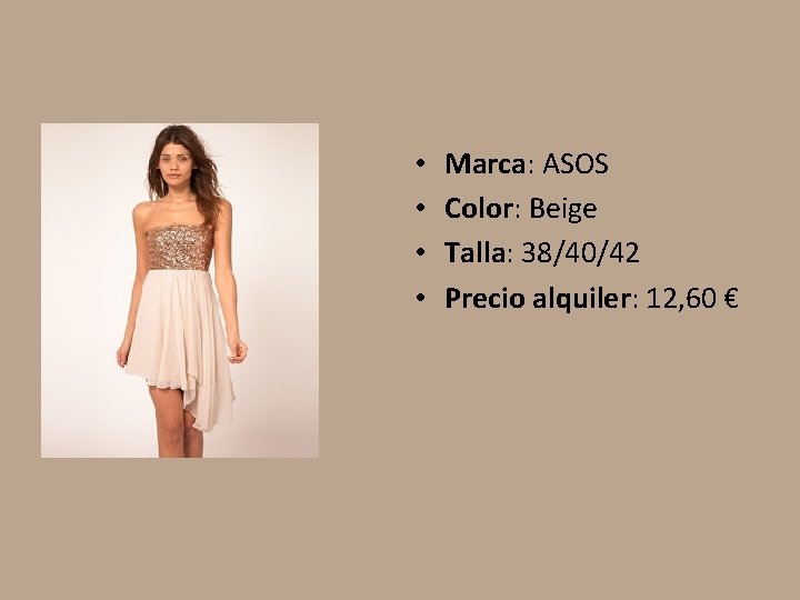  • • Marca: ASOS Color: Beige Talla: 38/40/42 Precio alquiler: 12, 60 €
