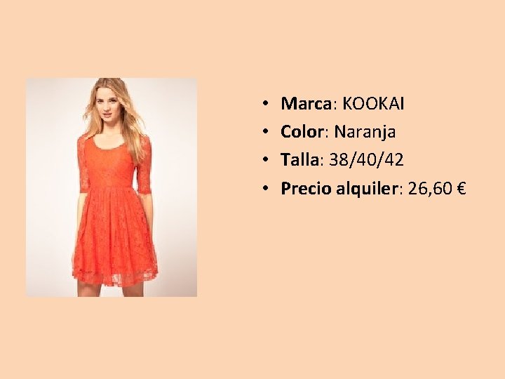  • • Marca: KOOKAI Color: Naranja Talla: 38/40/42 Precio alquiler: 26, 60 €