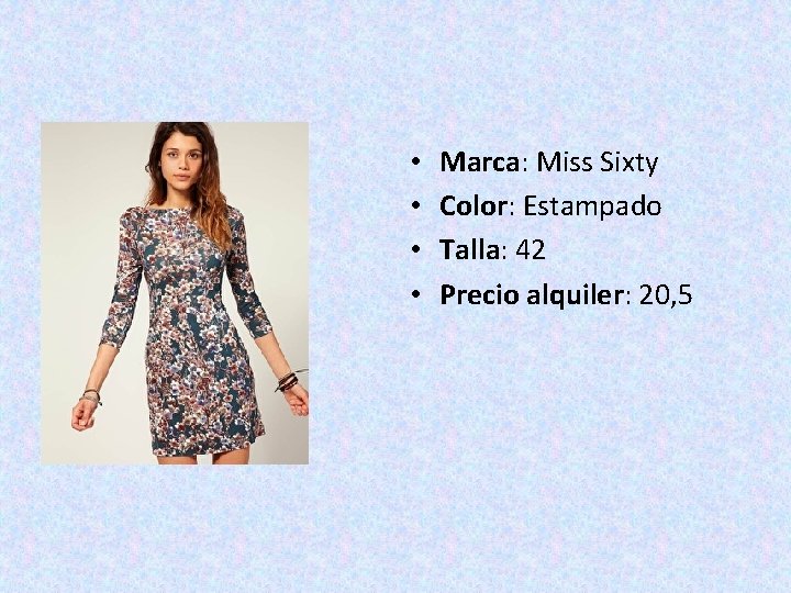  • • Marca: Miss Sixty Color: Estampado Talla: 42 Precio alquiler: 20, 5