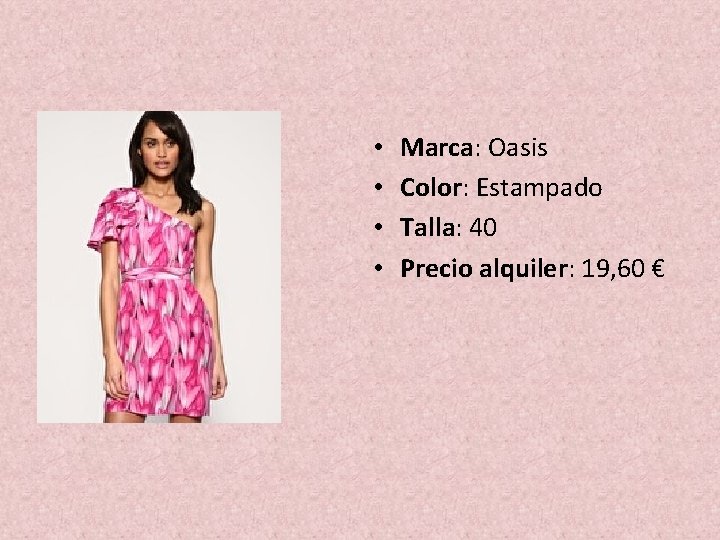  • • Marca: Oasis Color: Estampado Talla: 40 Precio alquiler: 19, 60 €