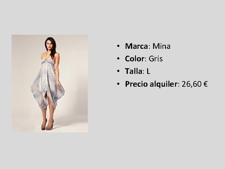  • • Marca: Mina Color: Gris Talla: L Precio alquiler: 26, 60 €