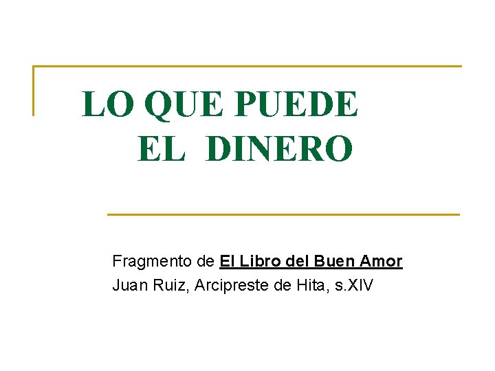 LO QUE PUEDE EL DINERO Fragmento de El Libro del Buen Amor Juan Ruiz,