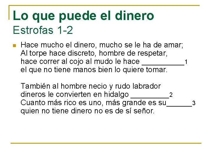 Lo que puede el dinero Estrofas 1 -2 n Hace mucho el dinero, mucho