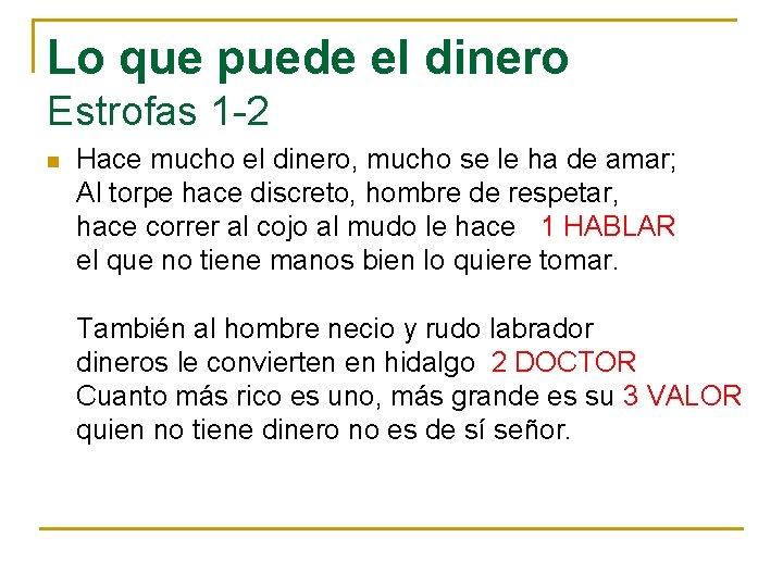 Lo que puede el dinero Estrofas 1 -2 n Hace mucho el dinero, mucho