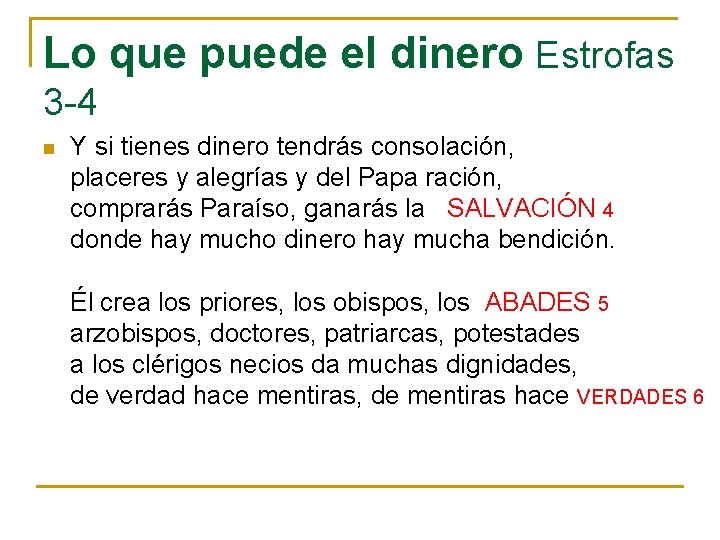 Lo que puede el dinero Estrofas 3 -4 n Y si tienes dinero tendrás