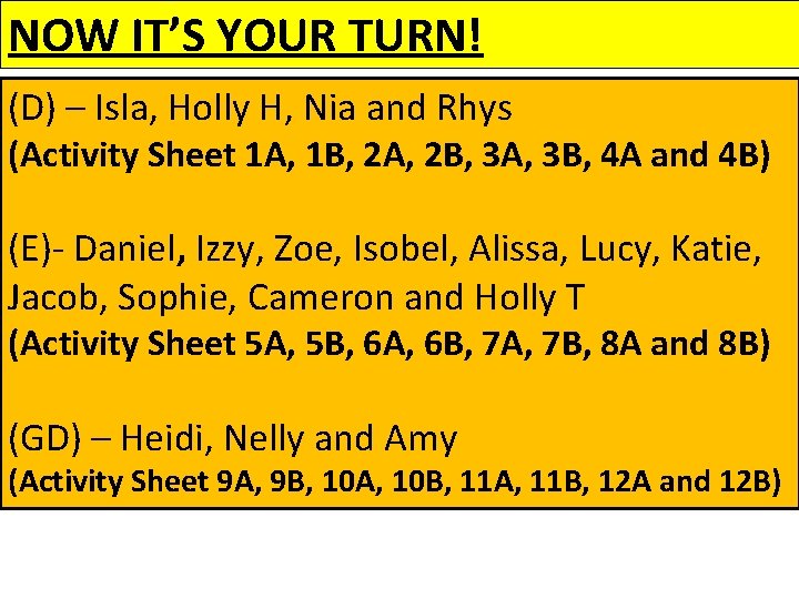 NOW IT’S YOUR TURN! (D) – Isla, Holly H, Nia and Rhys (Activity Sheet