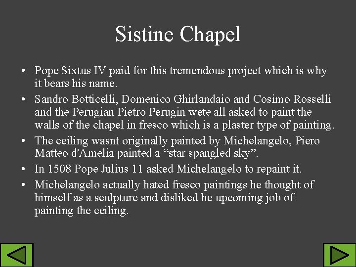 Sistine Chapel • Pope Sixtus IV paid for this tremendous project which is why