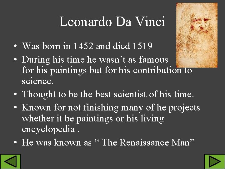 Leonardo Da Vinci • Was born in 1452 and died 1519 • During his