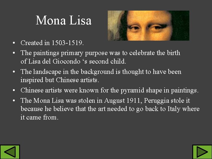 Mona Lisa • Created in 1503 -1519. • The paintings primary purpose was to