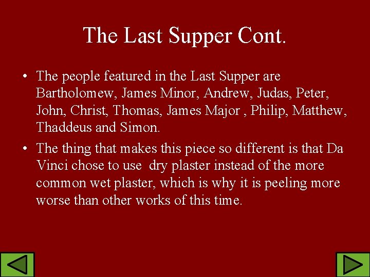 The Last Supper Cont. • The people featured in the Last Supper are Bartholomew,