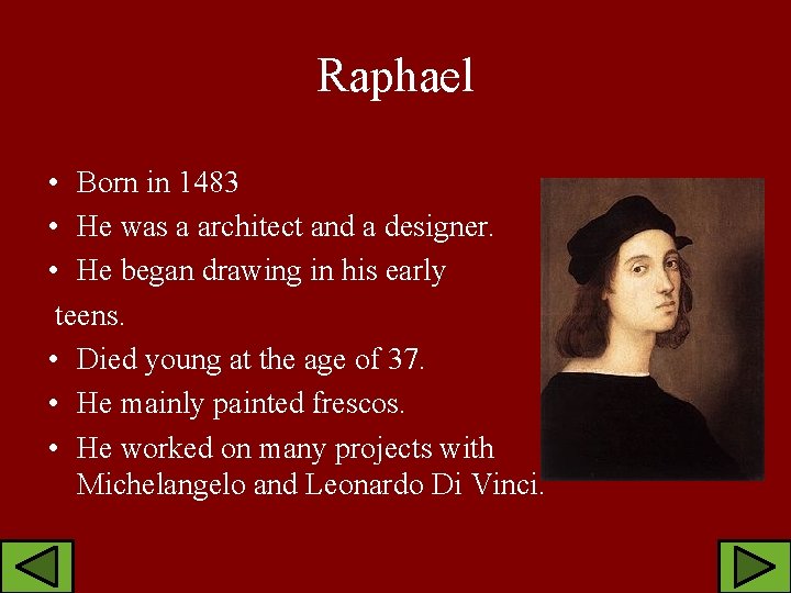 Raphael • Born in 1483 • He was a architect and a designer. •