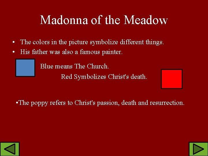 Madonna of the Meadow • The colors in the picture symbolize different things. •