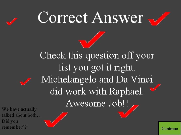 Correct Answer Check this question off your list you got it right. Michelangelo and