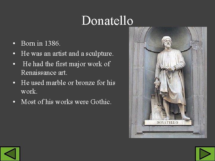 Donatello • Born in 1386. • He was an artist and a sculpture. •