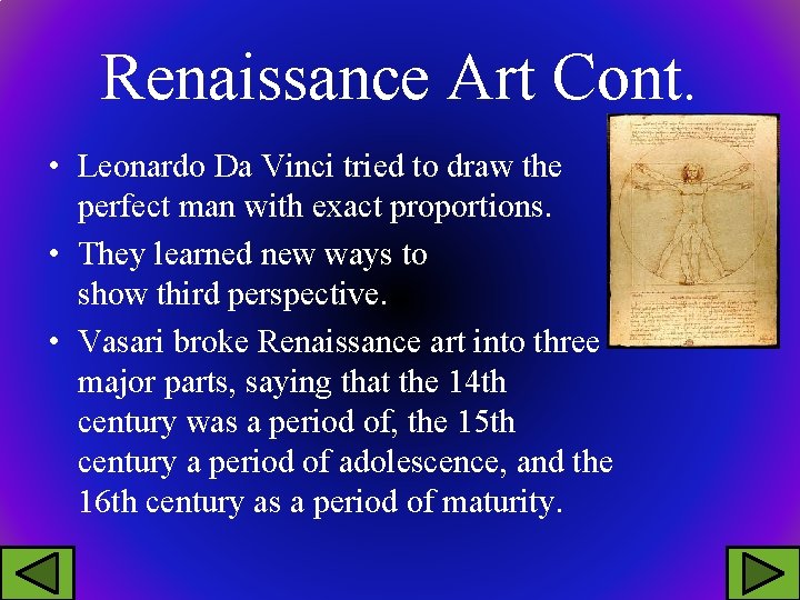 Renaissance Art Cont. • Leonardo Da Vinci tried to draw the perfect man with