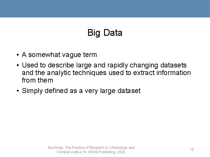 Big Data • A somewhat vague term • Used to describe large and rapidly
