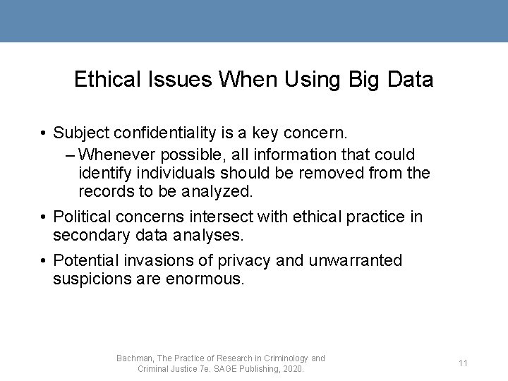 Ethical Issues When Using Big Data • Subject confidentiality is a key concern. –